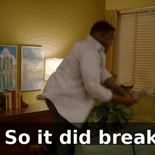 - So it did break.
