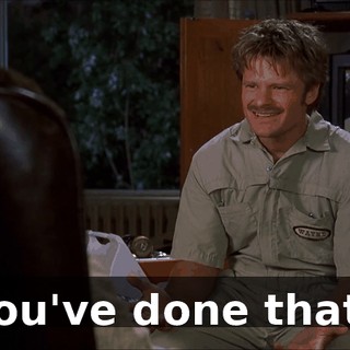 You've done that?