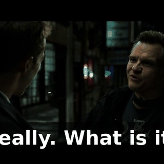 Really. What is it?