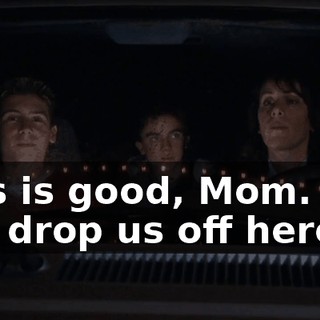 This is good, Mom. You can drop us off here.