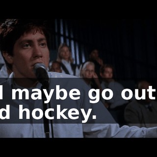 and maybe go out for field hockey.