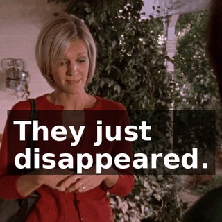 They just disappeared.