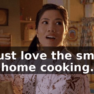 I just love the smell of home cooking.
