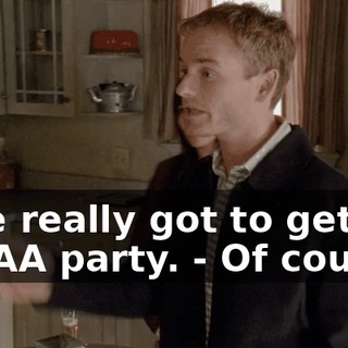 - We really got to get to my AA party. - Of course!