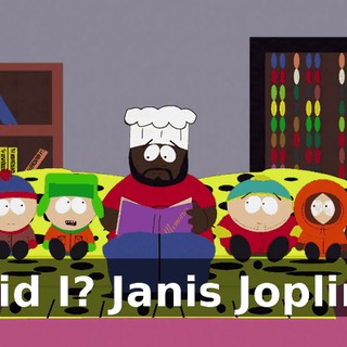 Did I? Janis Joplin.