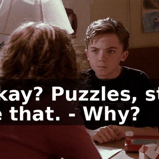 - Okay? Puzzles, stuff like that. - Why?