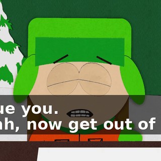 to sue you. - Yeah, now get out of here