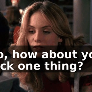 So, how about you pick one thing?