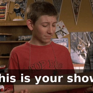 This is your show.