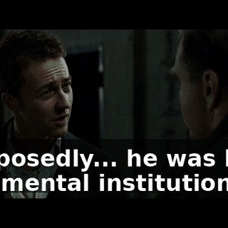 Supposedly... he was born in a mental institution.