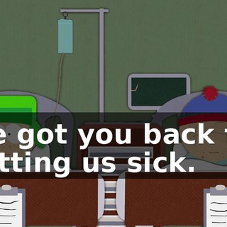 We got you back for getting us sick.