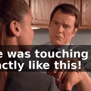 She was touching me exactly like this!