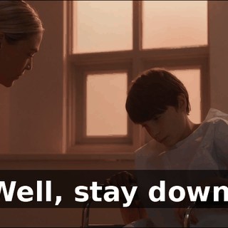 Well, stay down.
