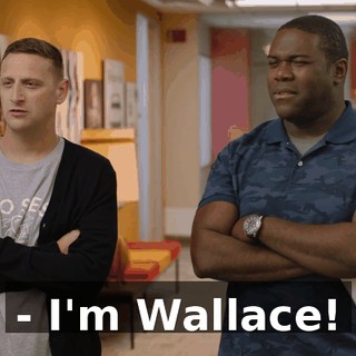 - I'm Wallace!