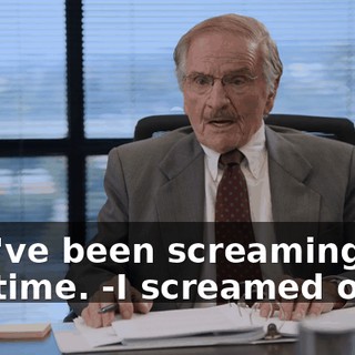 -You've been screaming all the time. -I screamed once.