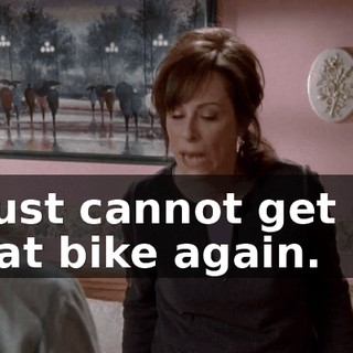 I just cannot get on that bike again.