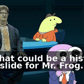 in what could be a historic landslide for Mr. Frog.