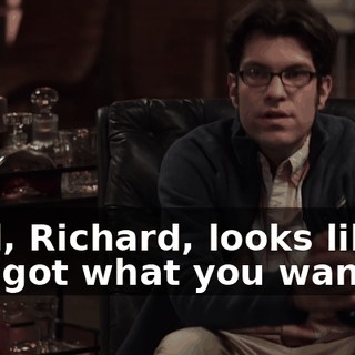 Well, Richard, looks like you got what you wanted.