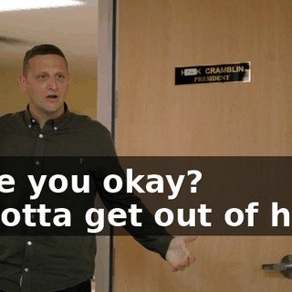 - Are you okay? - I gotta get out of here.