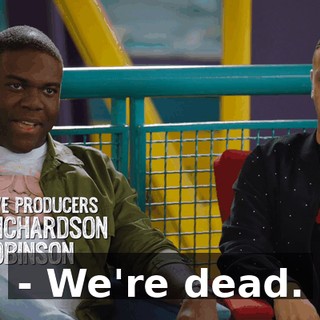 - We're dead.