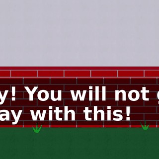 Hey! You will not get away with this!