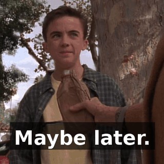 Maybe later.