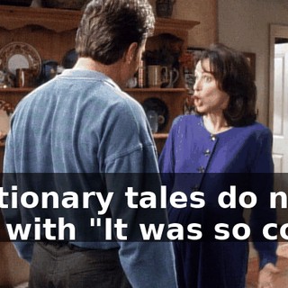 Cautionary tales do not end with "It was so cool."