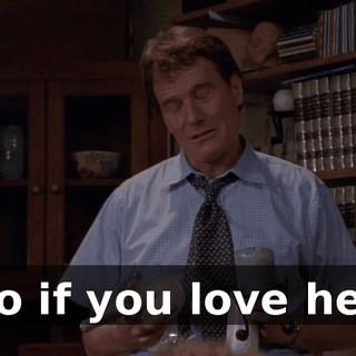 So if you love her,