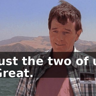 - Just the two of us. - Great.