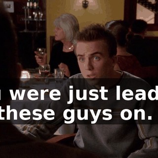 You were just leading all these guys on.