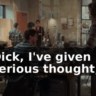 Dick, I've given it serious thought,