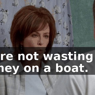 We're not wasting the money on a boat.