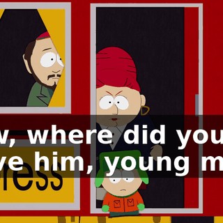 Now, where did you leave him, young man?