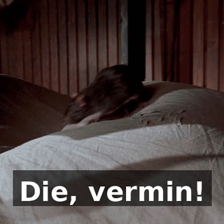Die, vermin!