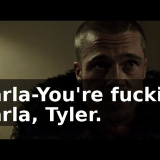Marla-You're fucking Marla, Tyler.
