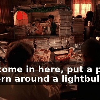 You come in here, put a paper lantern around a lightbulb