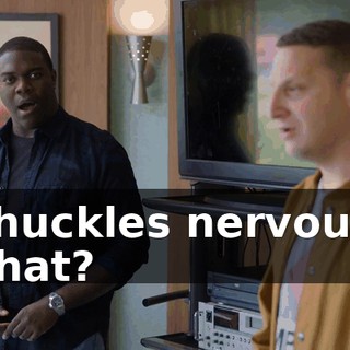 - [chuckles nervously] - What?
