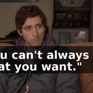 "You can't always get what you want."