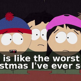 This is like the worst Christmas I've ever seen.