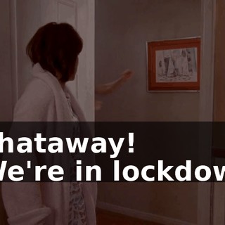 - Thataway! - We're in lockdown!