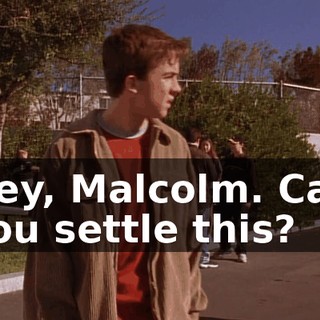 Hey, Malcolm. Can you settle this?