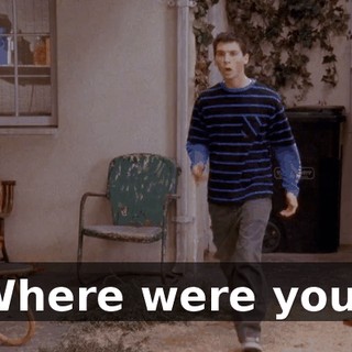Where were you?