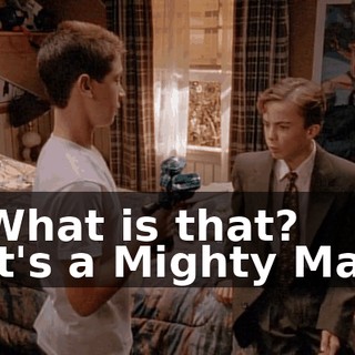 - What is that? - It's a Mighty Man.