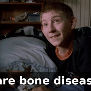 a rare bone disease...