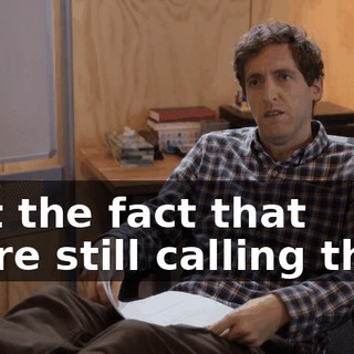 Just the fact that we're still calling them