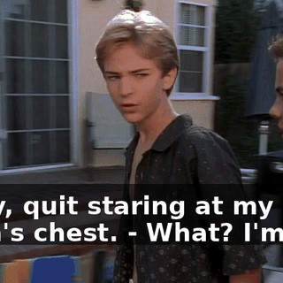 - Hey, quit staring at my mom's chest. - What? I'm not.