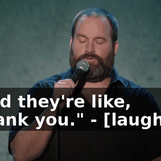 - And they're like, "Thank you." - [laughter]
