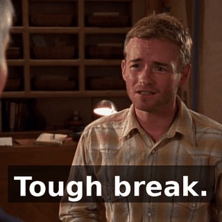 Tough break.