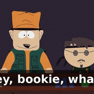 Hey, bookie, what--