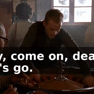Hey, come on, dealer. Let's go.